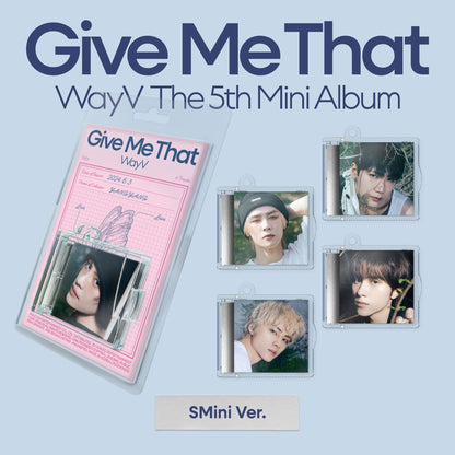 WayV - 5TH MINI ALBUM [Give Me That] (SMini Ver.)